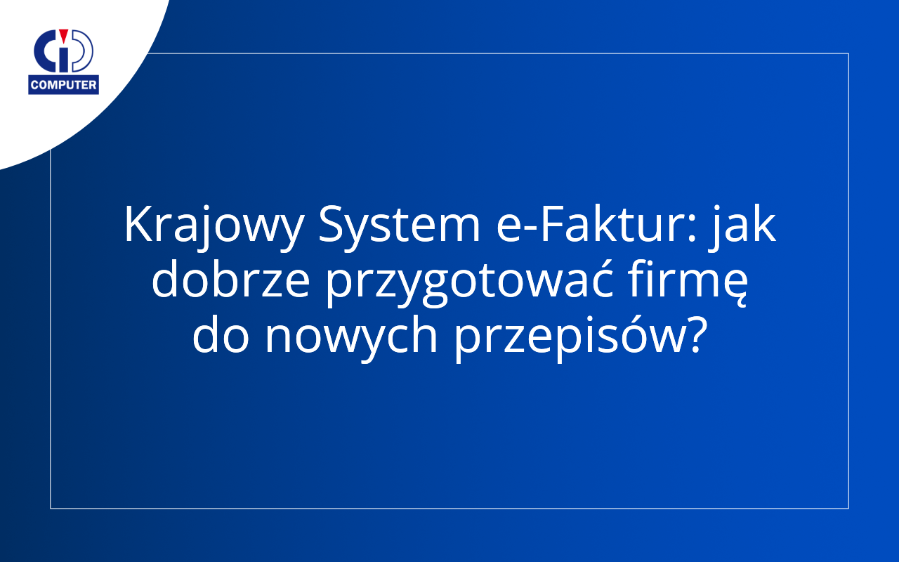 Krajowy System E Faktur Ksef Jak Się Przygotować Ci Computer Instal 2674